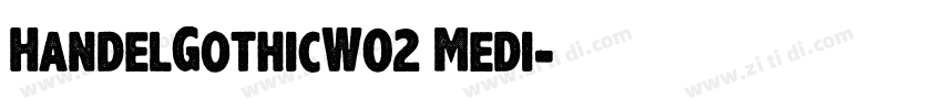 HandelGothicW02 Medi字体转换